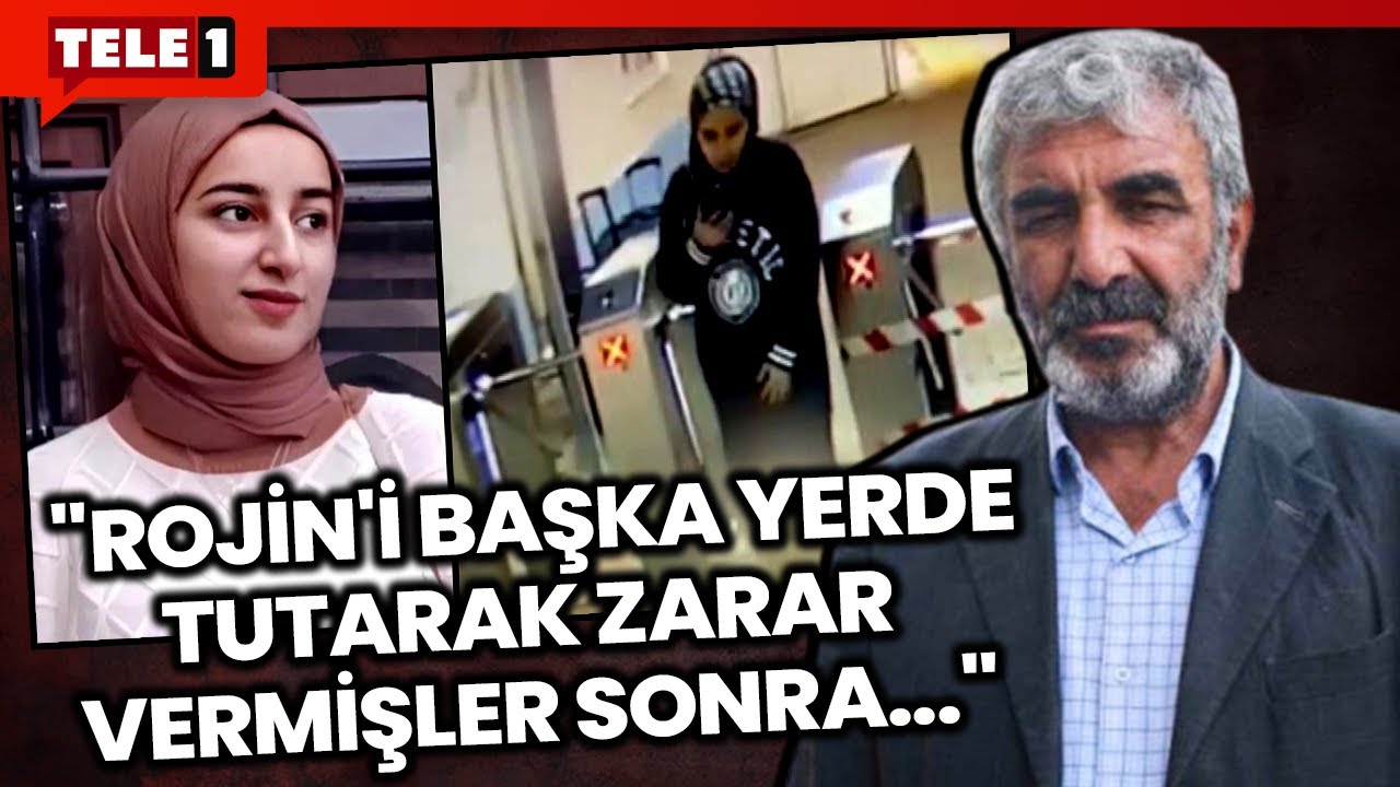 Rojin Kabaiş'in Babası TELE1'e Konuştu: Kamera Olmayan Yerlerden Rojin'in Götürüldüğünü Düşünüyorum