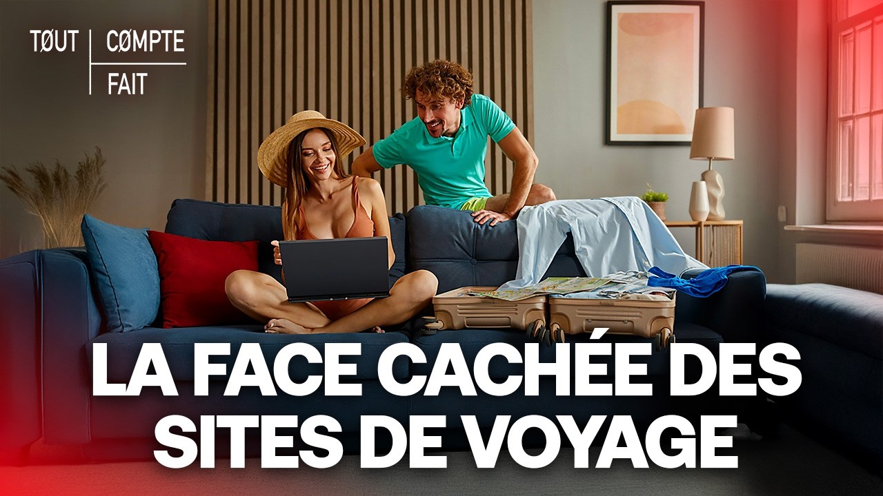 VOYAGES : Le piège du BOOKING en ligne – Tout Compte Fait