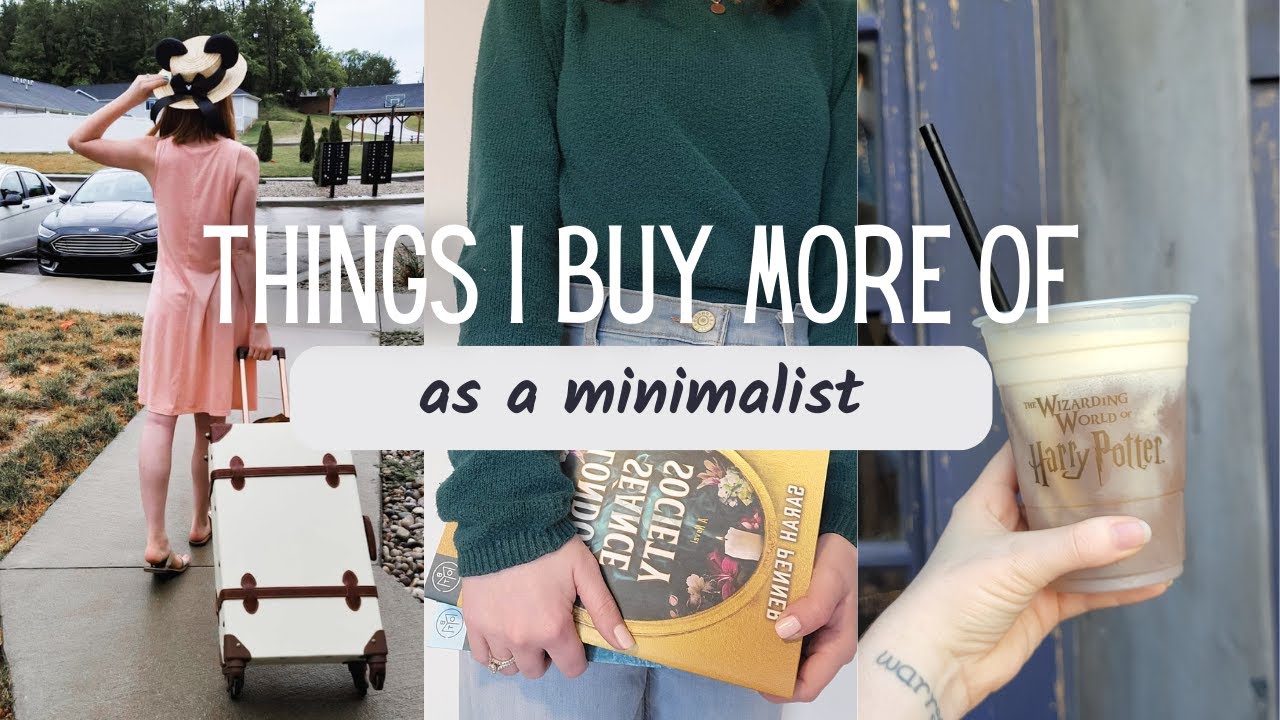 Things I buy MORE of as a minimalist