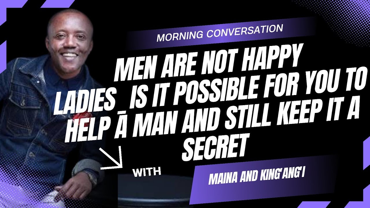MEN ARE NOT HAPPY...LADIES_ IS IT POSSIBLE FOR YOU TO HELP A MAN AND STILL KEEP IT A SECRET