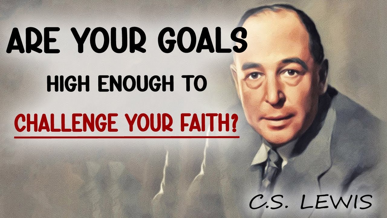 Aim Higher with God's Purpose: Setting Big Goals for a Fulfilling Life | C.S Lewis Christianity