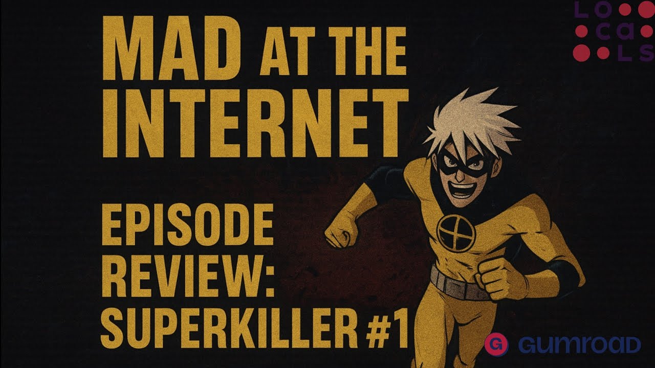 SUPERKILLER (September 8th, 2025) Locals Mad at the Internet