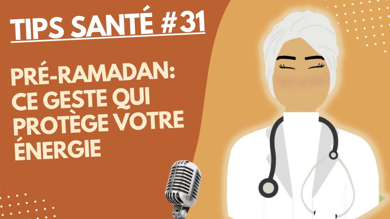 Pré-Ramadan : une habitude simple pour préserver votre énergie au quotidien [TIPS SANTE] #138