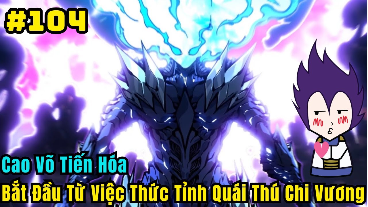 CHAP 104 | MA ĐỒNG NHẬP NGŨ | Cao Võ Tiến Hóa Bắt Đầu Từ Việc Thức Tỉnh Quái Thú Chi Vương