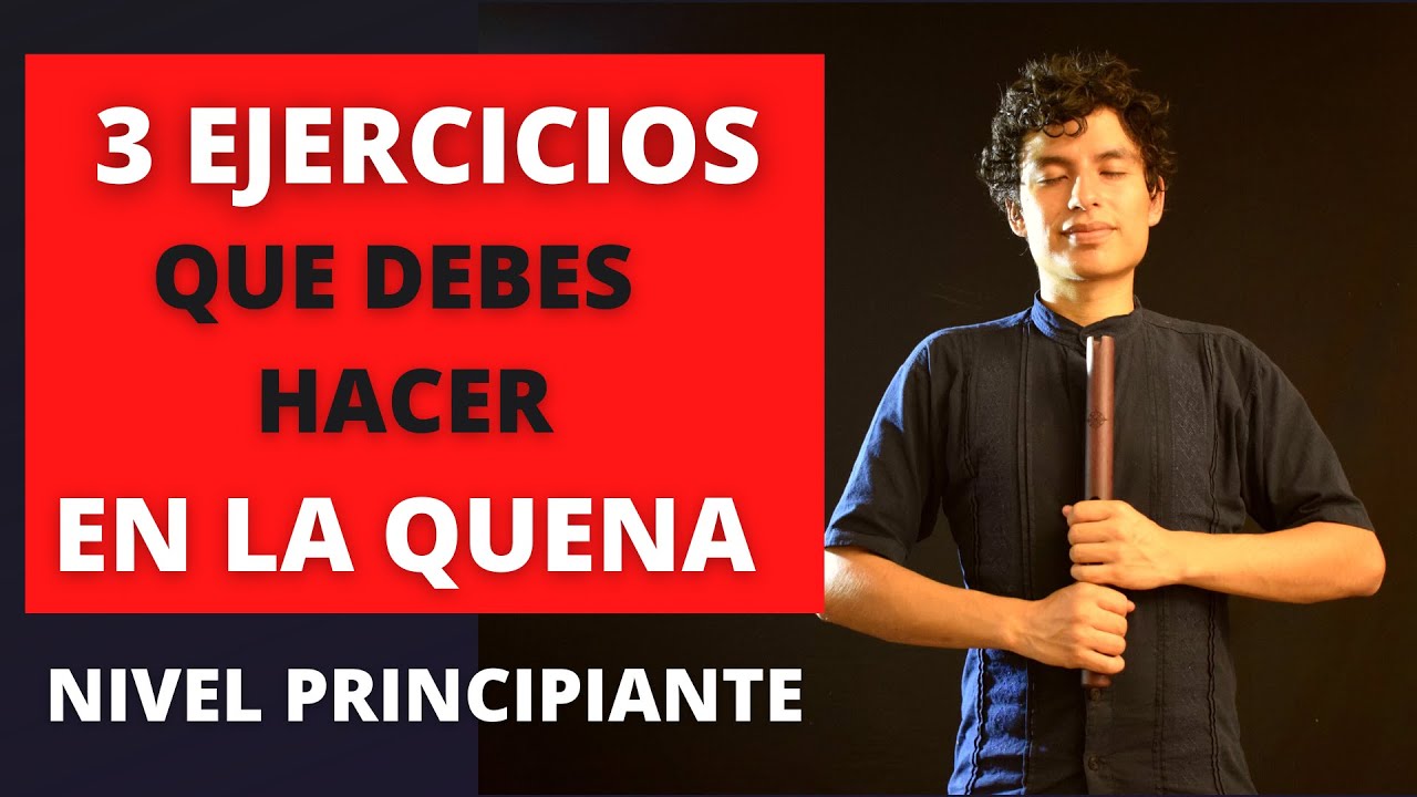 3 EJERCICIOS para INICIAR en la QUENA