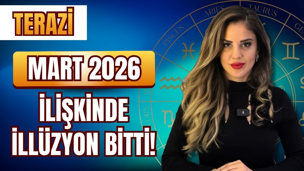 Terazi Mart 2026 | İLİŞKİNDE İLLÜZYON BİTTİ!