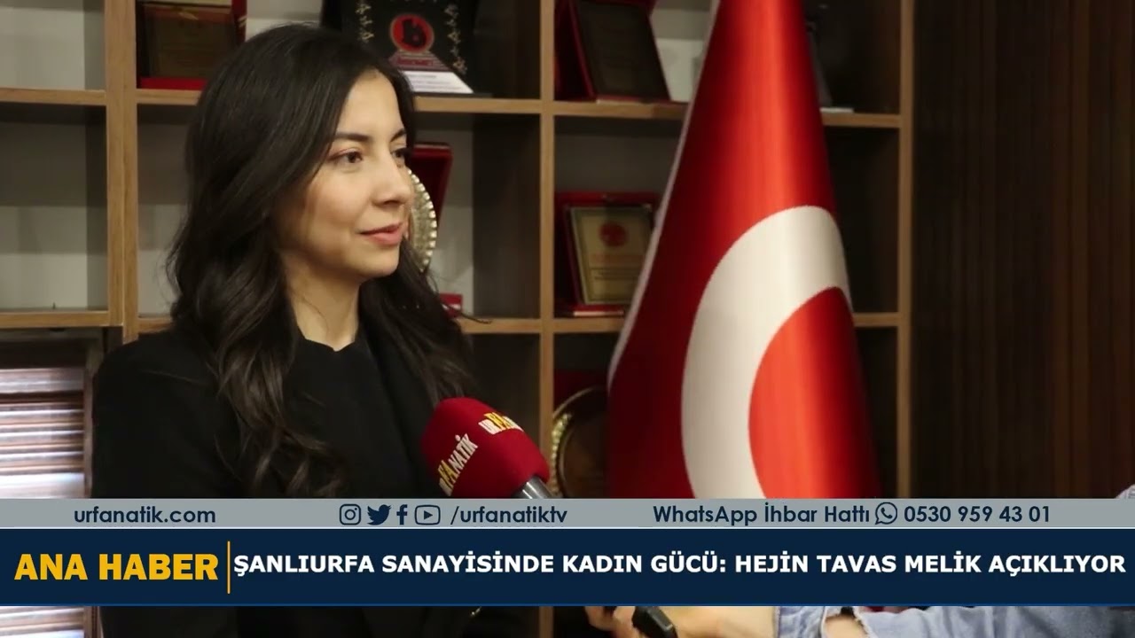 Şanlıurfa Sanayisinde Kadın Gücü: Hejin Tavas Melik Açıklıyor