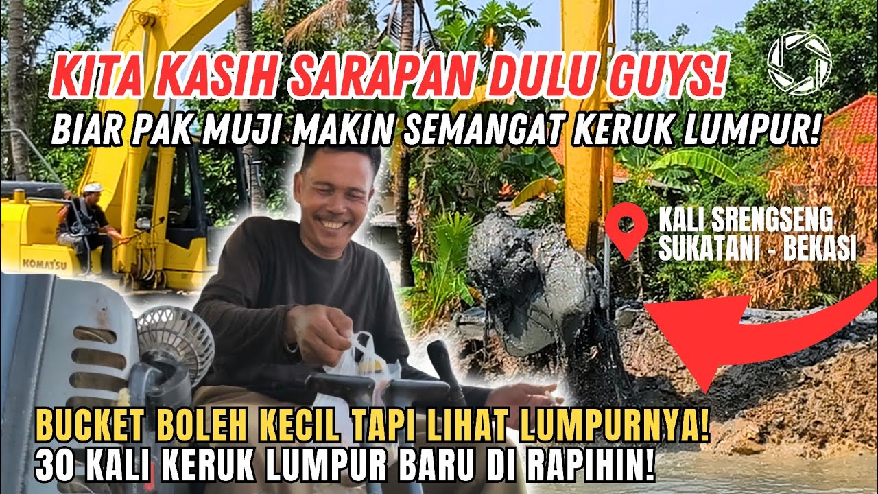 KASIH CAK MUJI SARAPAN❗OPERATOR SEMANGAT 30X KERUK LUMPUR BARU DI RAPIHKAN DI KALI SRENGSENG BEKASI❗