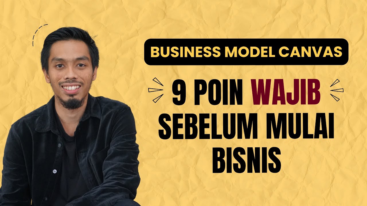 9 Poin Wajib Sebelum Mulai Bisnis (Business Model Canvas)