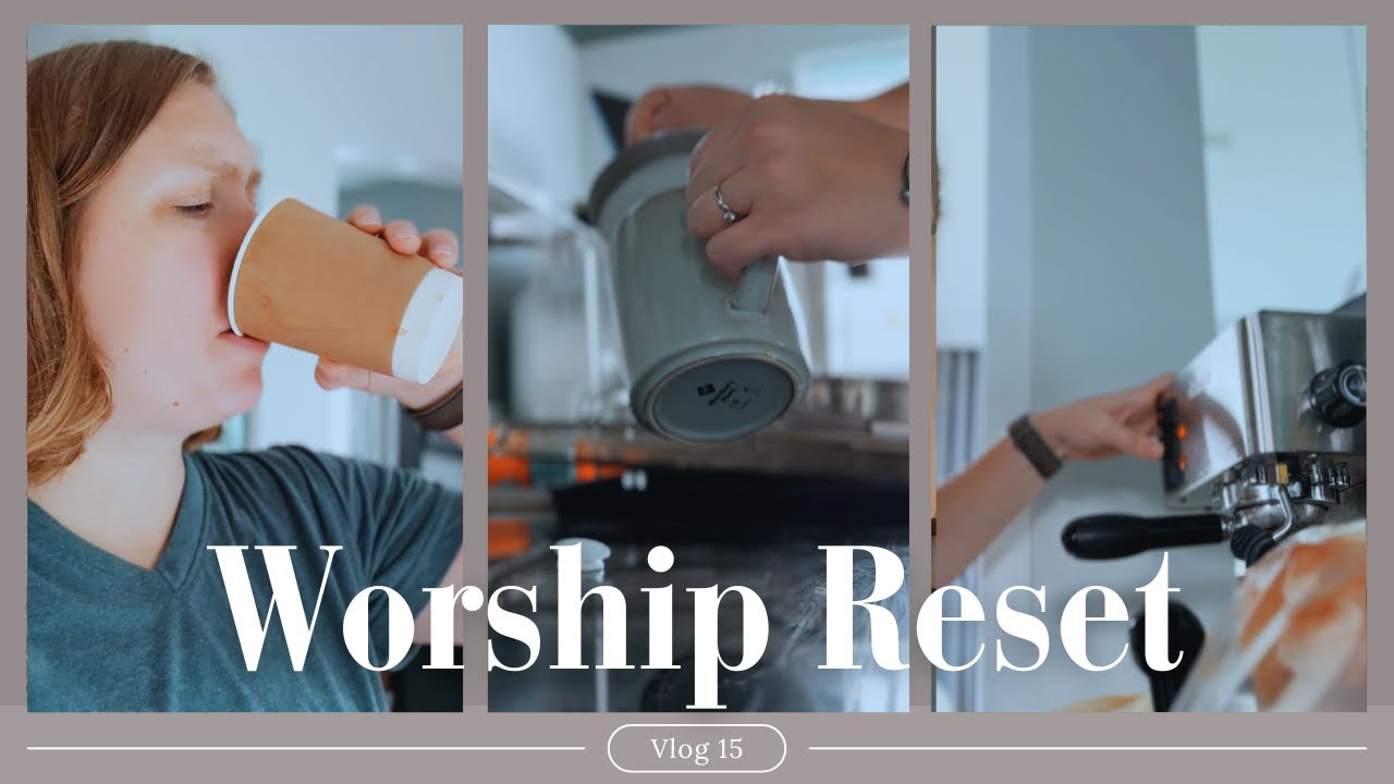 VLOG 15 | WORSHIP LEADER RESET | BE STILL AND KNOW THAT I AM GOD