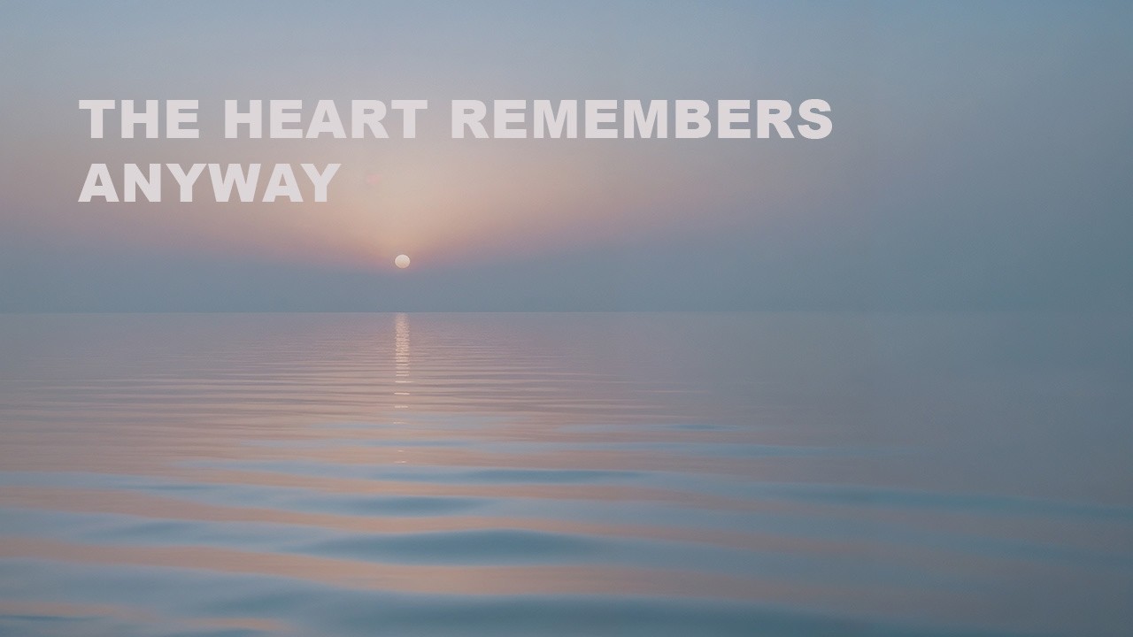 The Heart Remembers Anyway | Lyric Video