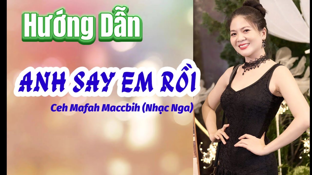 Hướng Dẫn Anh Say Em Rồi Line Dance l Ceh Mafah Maccbih Line Dance l Bài Nhảy Mẫu Dưới Video