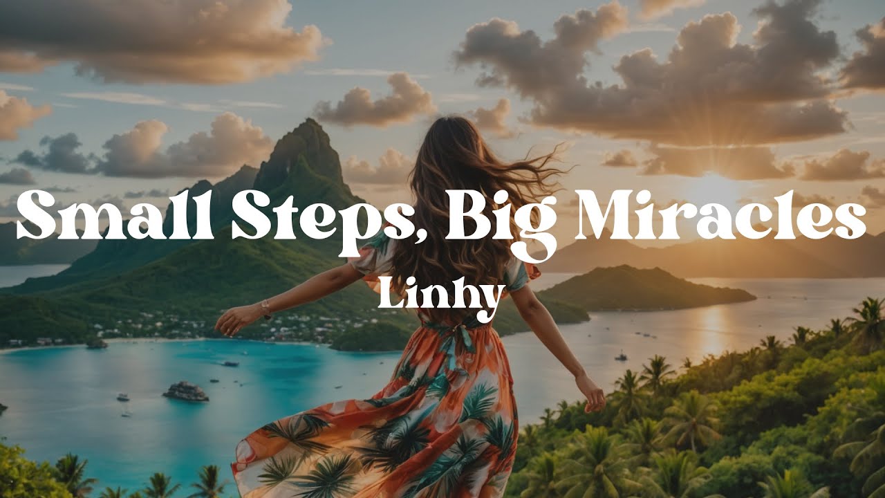 Small Steps, Big Miracles – Linhy (Lyrics) | Don’t Quit Yet — This Song Will Give You Strength 💪