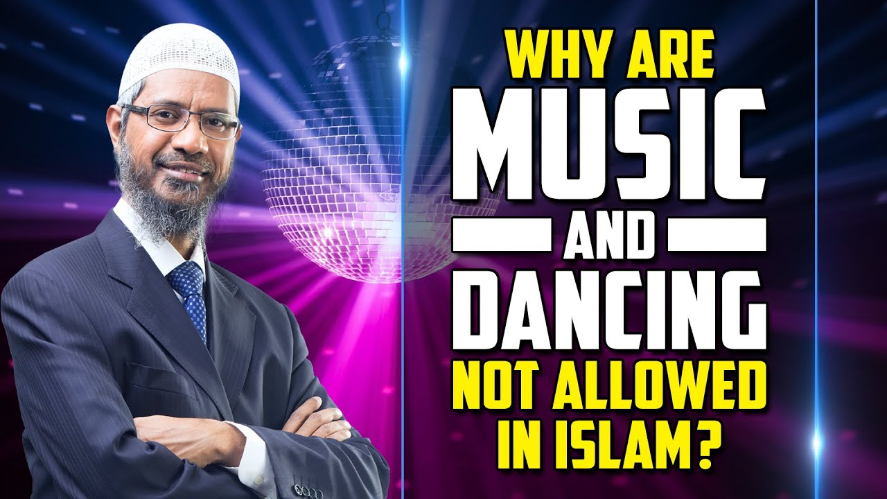 Why are Music and Dancing not allowed in Islam? - Dr Zakir Naik