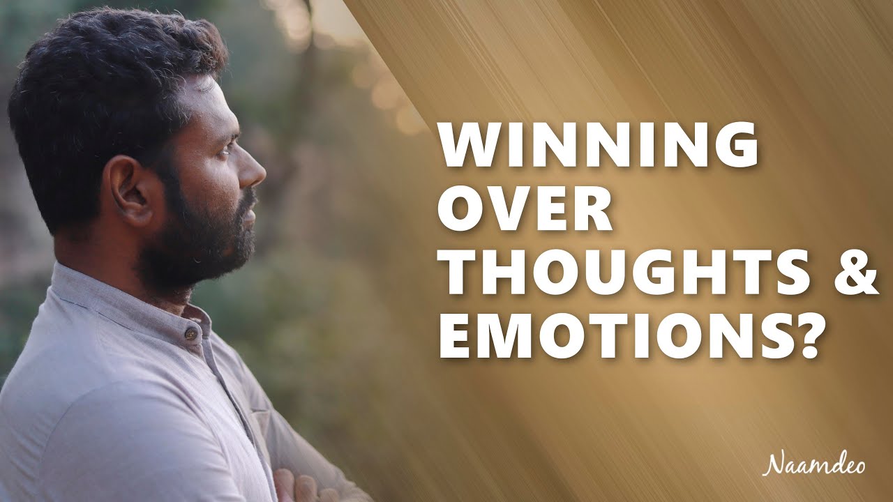 HOW TO MAKE PEACE WITH OUR EMOTIONS AND THOUGHTS || Naam Deo