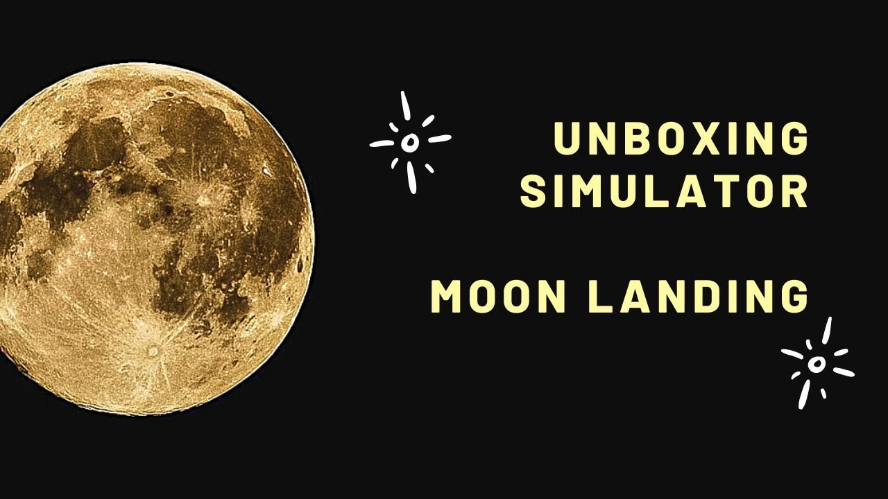 Unboxing Simulator - Moon Landing