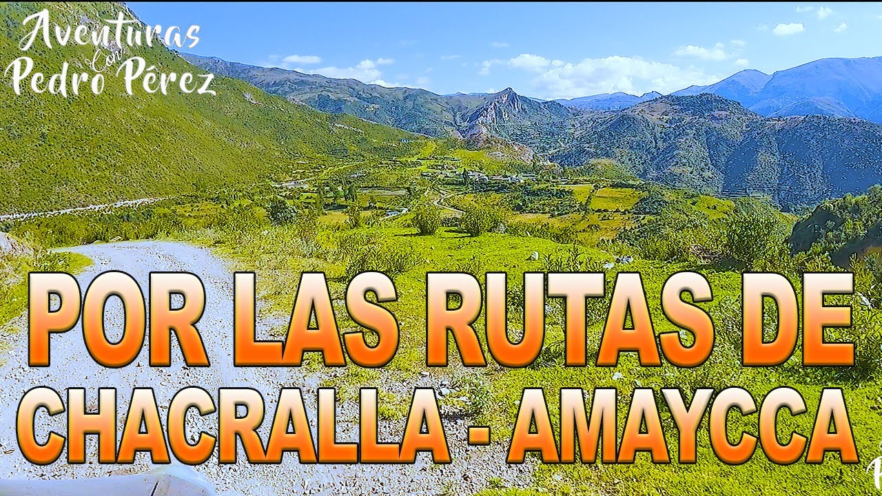 Por Las Rutas De CHACRALLA _ AMAYCCA // Valle De Sondondo🚎🌳