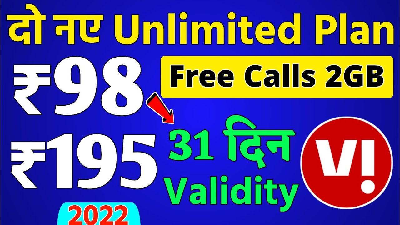 Vodafone Idea Vi दो नए Unlimited Plan 98 195 Recharge Validity 31 Days Free Call 2GB Offer Plan 2022