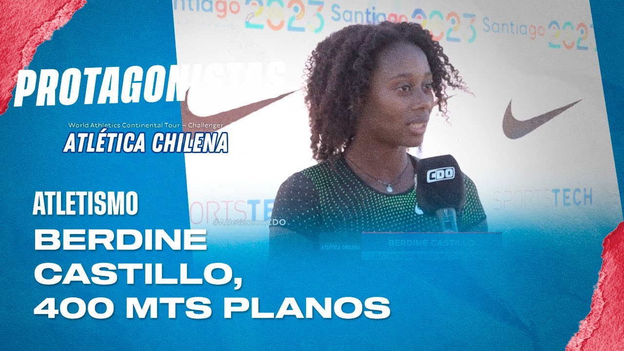 Protagonistas - Berdine Castillo - Challenger GP Sudamericano Atl&eacute;tica ChilenaO