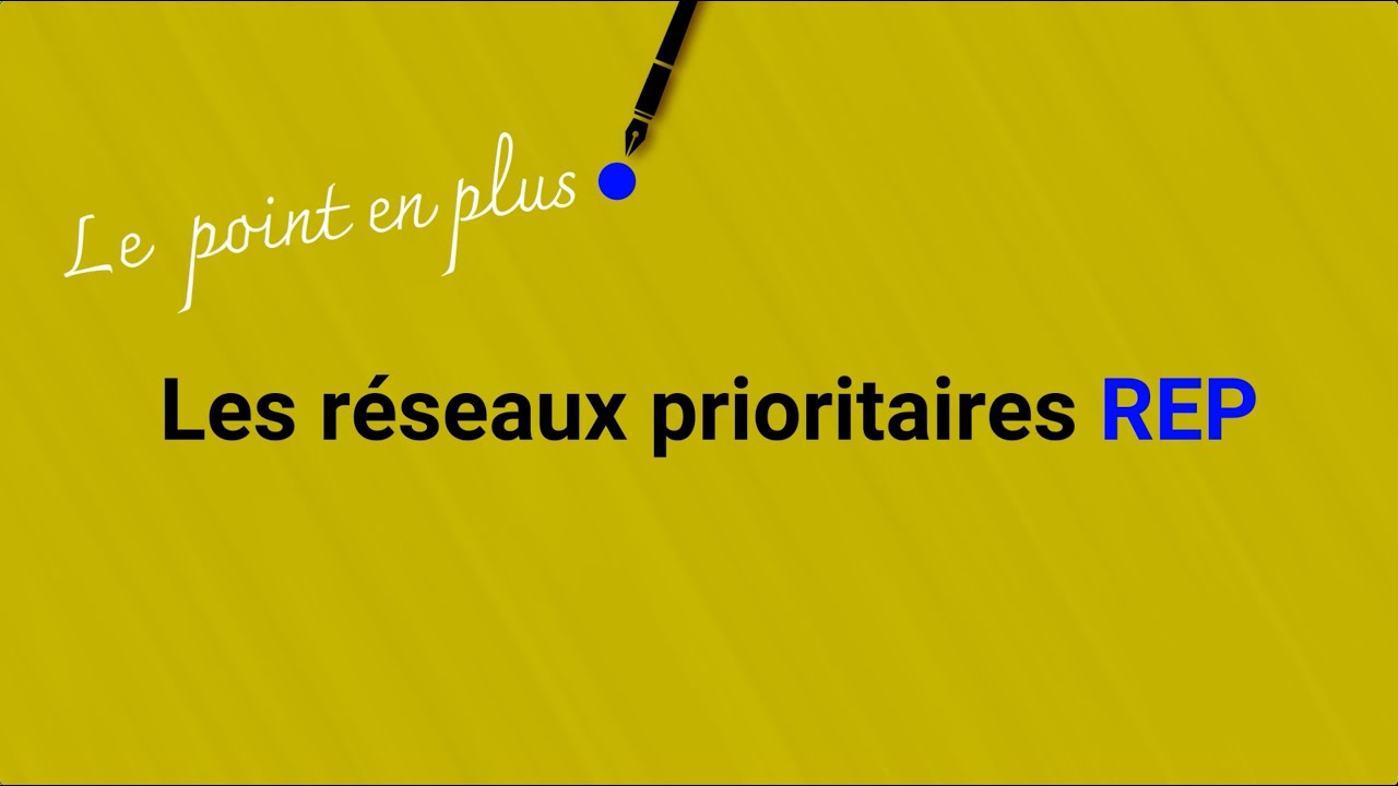 Les r&eacute;seaux prioritaires REP/REP+