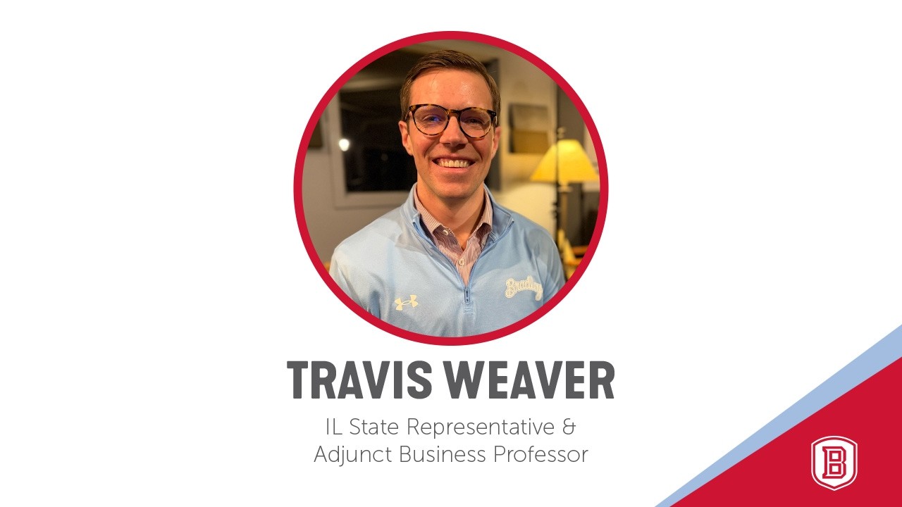 Travis Weaver | Illinois State Representative & Adjunct Business Professor