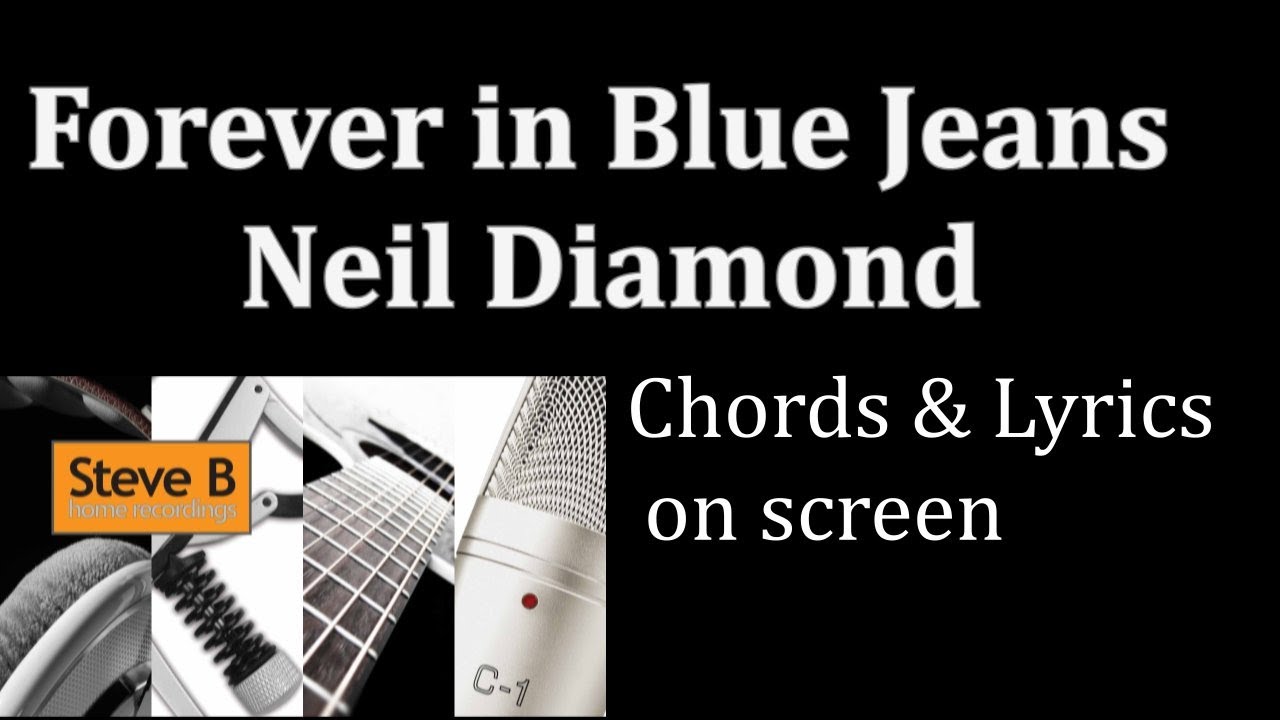 Forever in Blue Jeans - Neil Diamond  For my wife Lynda*  Guitar - Chords & Lyrics Cover- by Steve.B