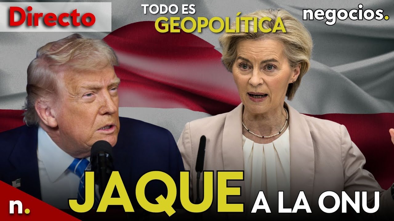 TODO ES GEOPOLÍTICA: Nuevo giro de Trump con Groenlandia, jaque mate a la ONU y Europa amenaza