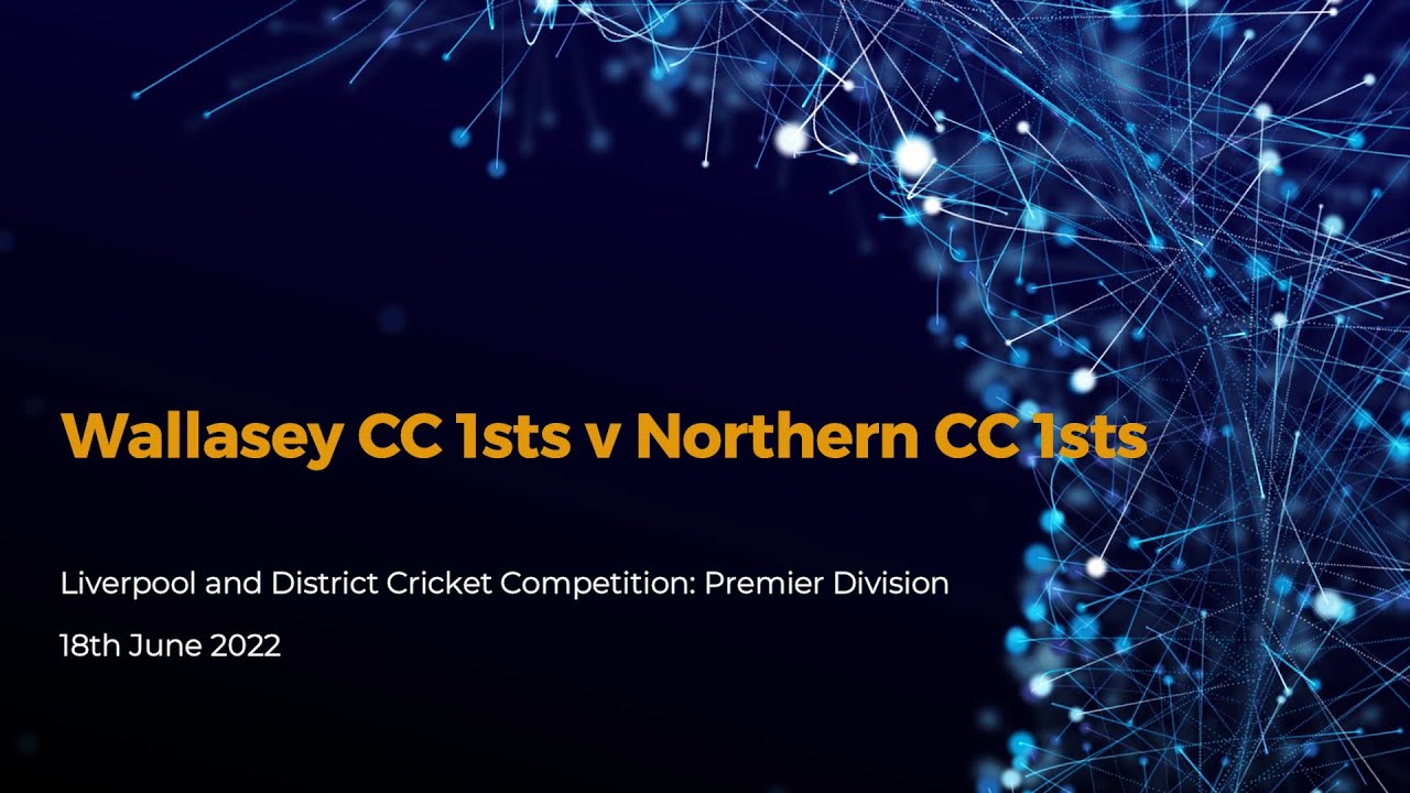 Wallasey 1st XI v Northern 1st XI - Liverpool Cricket Competition Premier Division