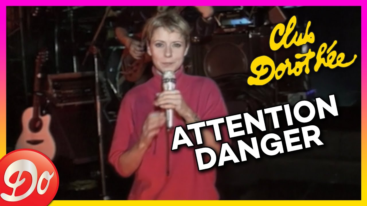DOROTHÉE - Attention danger - CLUB DOROTHÉE | REPLAY