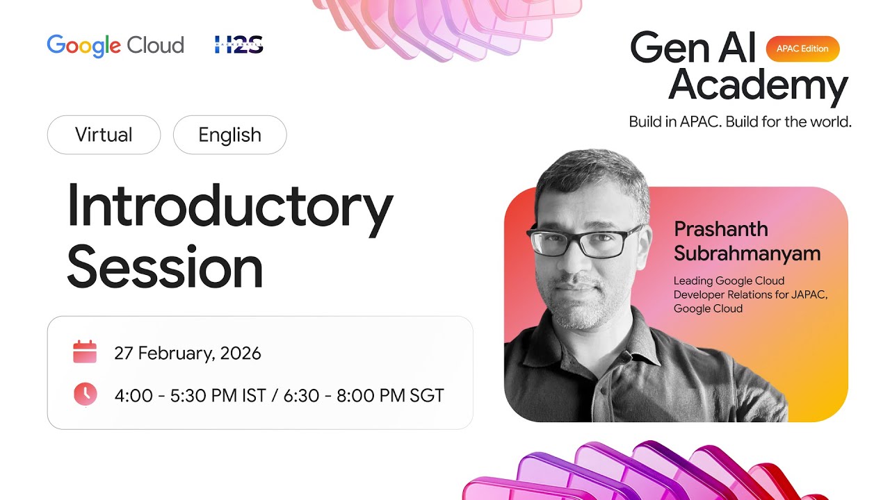 Introductory Session: Google Cloud Gen AI Academy APAC Edition 2026