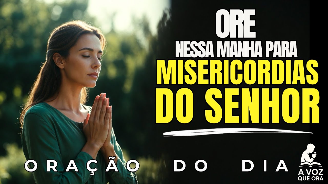 Ore Essa Manhã Pedido As Novas Misericóridas De Deus E Receba Sua Proteção E Direção  | Oraça