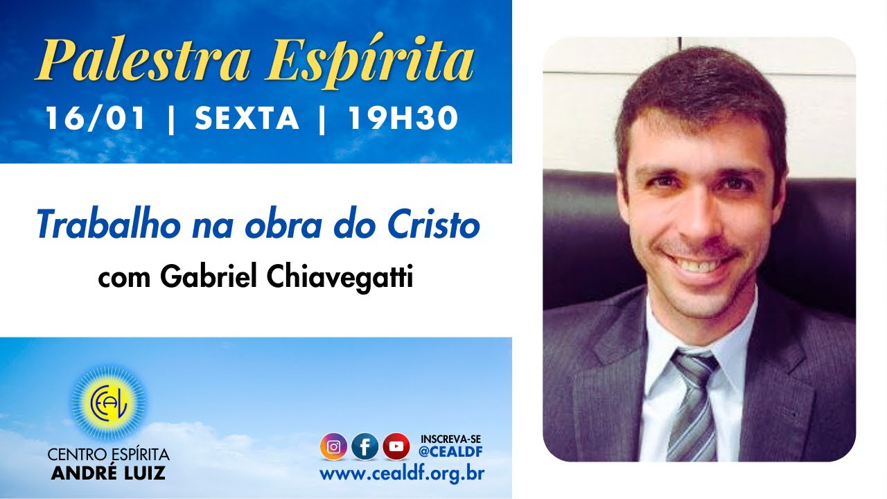 Palestra Espírita: Trabalho na obra do Cristo, com Gabriel Chiavegatti