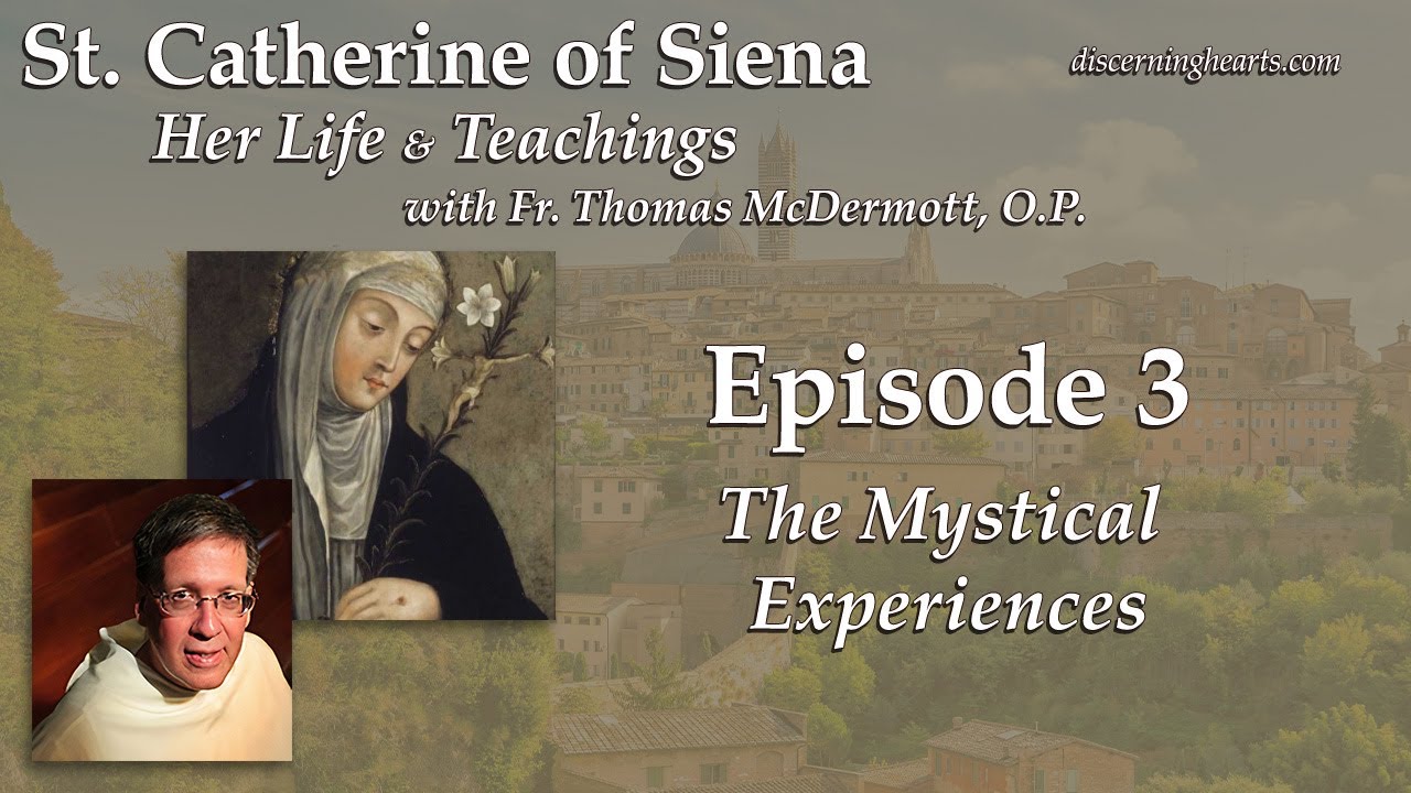Ep. 3 - The Mystical Experiences – St. Catherine of Siena with Fr. Thomas McDermott O.P.