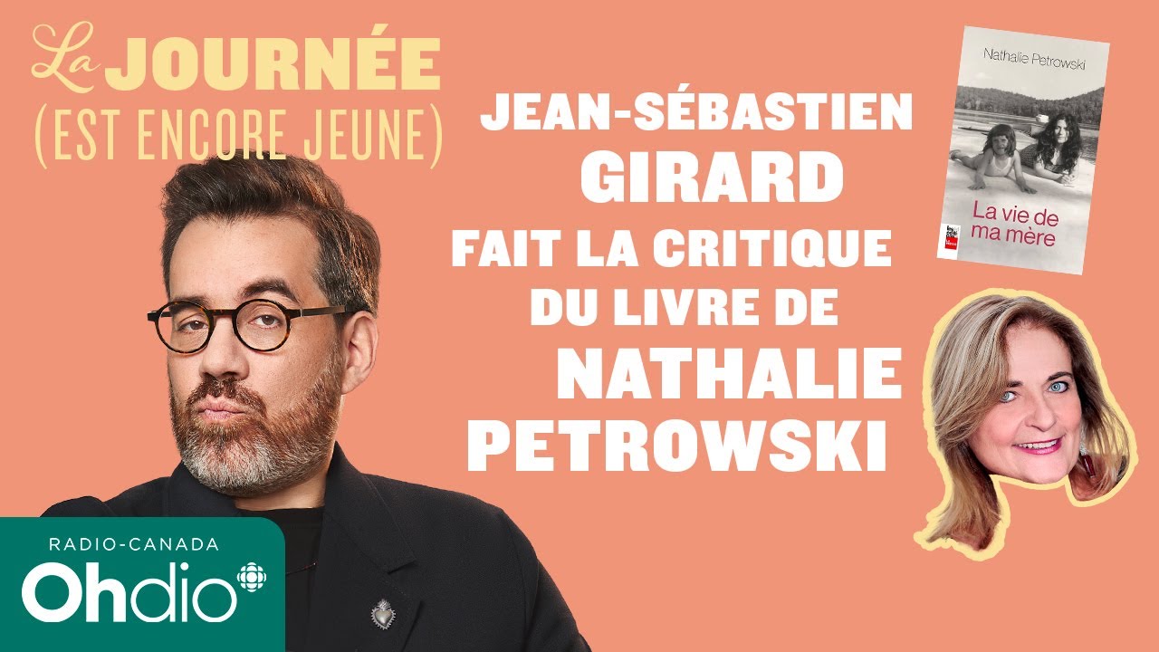 Jean-Sébastien Girard critique le livre de Nathalie Petrowski | La journée (est encore jeune)