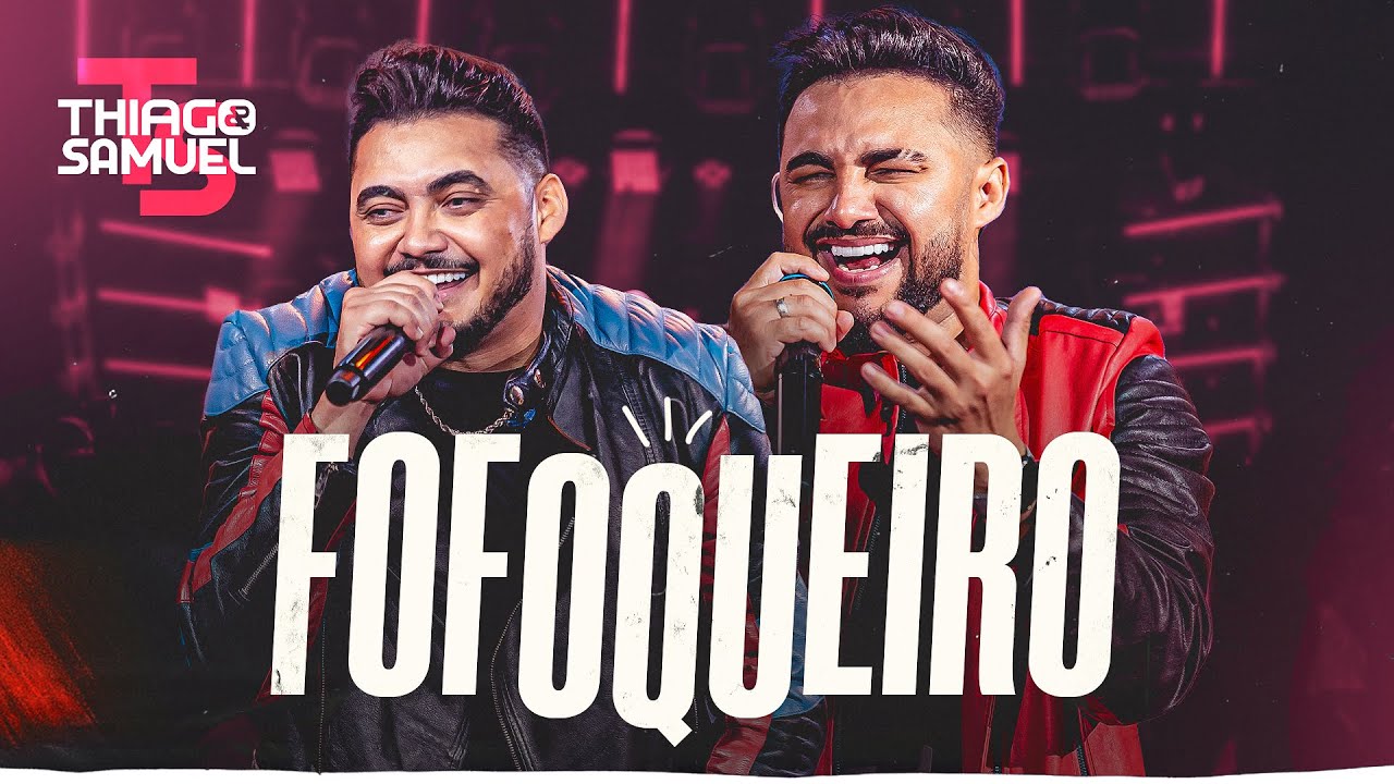 Thiago & Samuel - Fofoqueiro (Clipe Oficial)