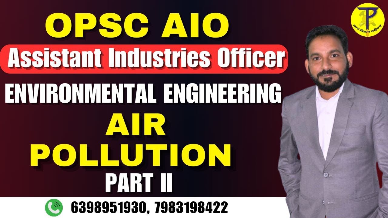 OPSC Assistant Industries Officer | Environmental Engineering | Air Pollution | OPSC AIO