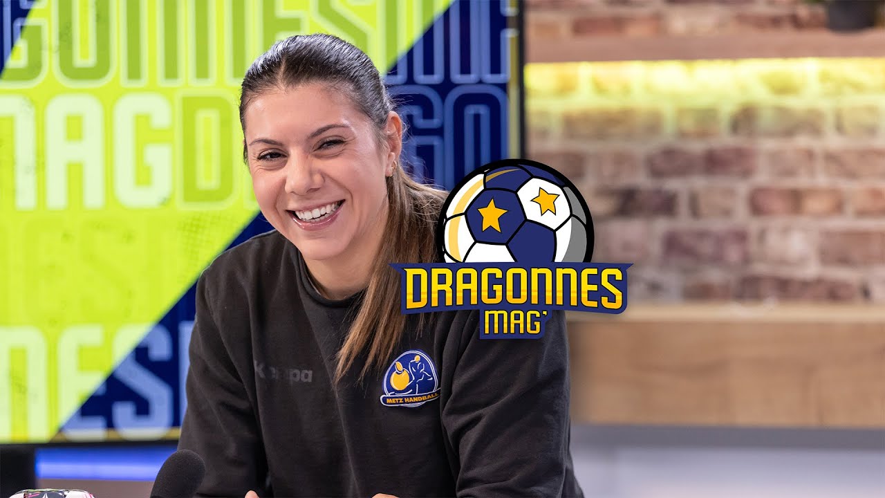 Dragonnes Mag du 11 octobre 2024 avec Laura Flippes, arri&egrave;re de Metz Handball