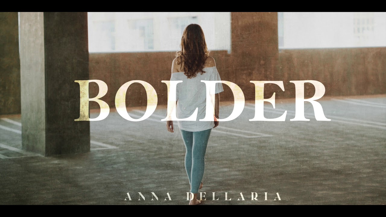 Anna Dellaria - Bolder (As heard on 