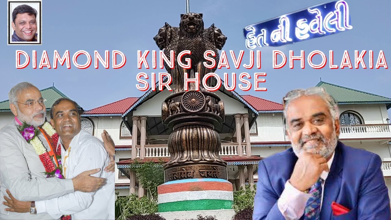 Explore Savji Dholakia Sir  House | હેત ne હવેલી | Diamond King | |Dudhala | Amreli | Gujarat