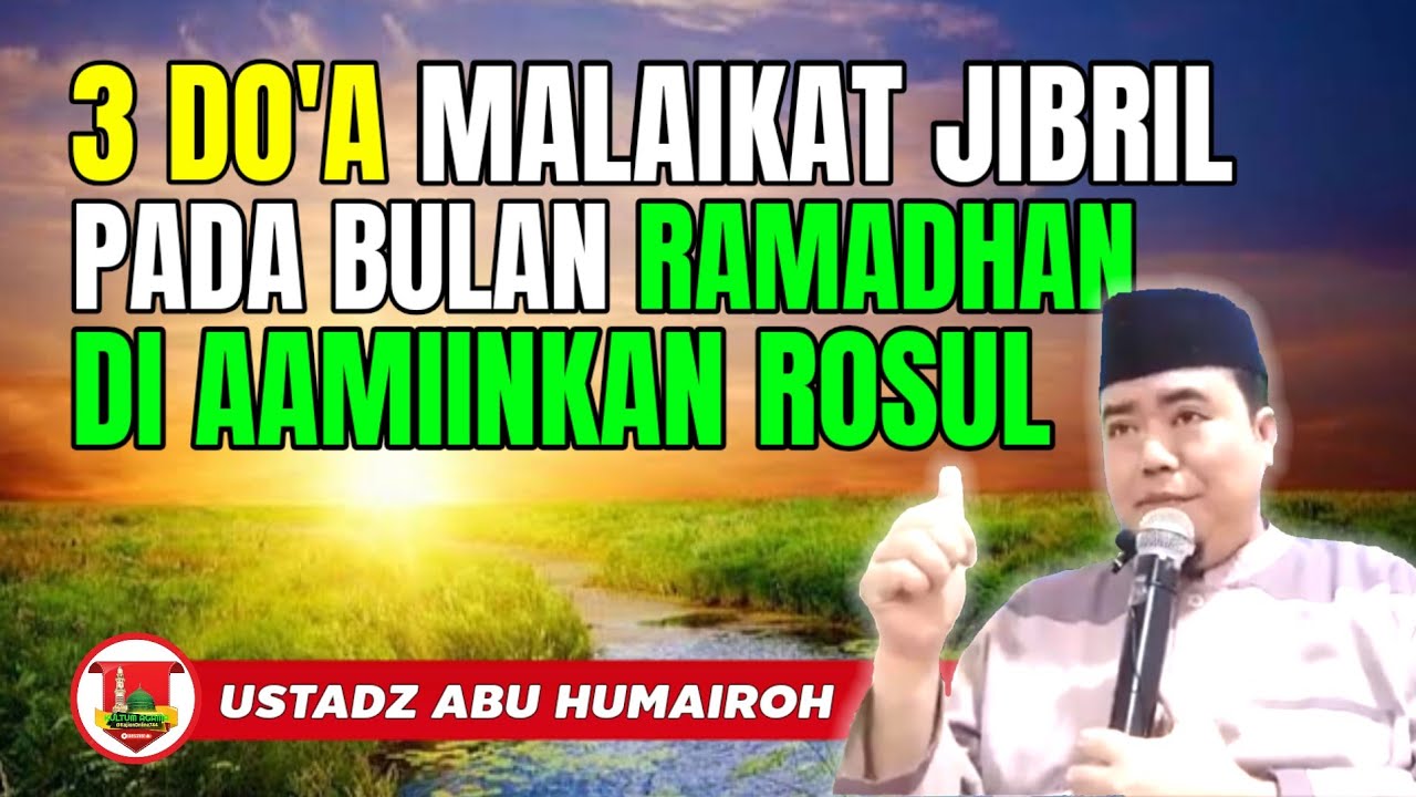 3 DO'A MALAIKAT JIBRIL DIBULAN RAMADHAN DI AAMIINKAN ROSUL @KajianOnline744 USTADZ ABU HUMAIROH 