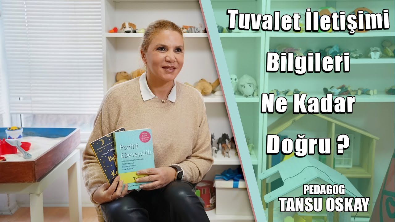 Tuvalet Eğitimi Yerine Tuvalet İletişimi | Bu Kavram ve İçeriği Ne Kadar Doğru? | Tansu Oskay