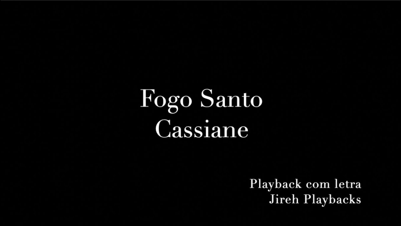 Fogo Santo Cassiane playback com letra
