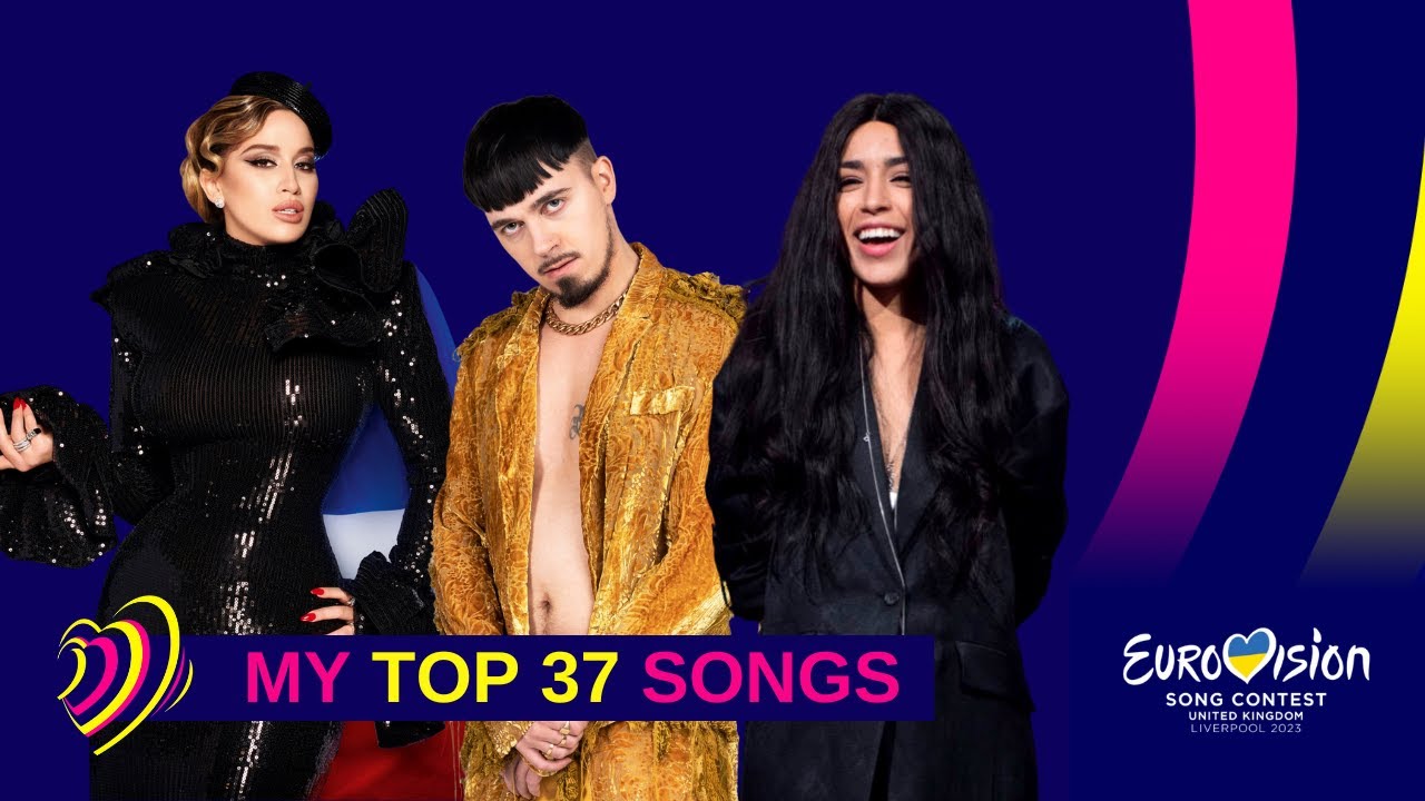 EUROVISION 2023 | TOP 37 SONGS