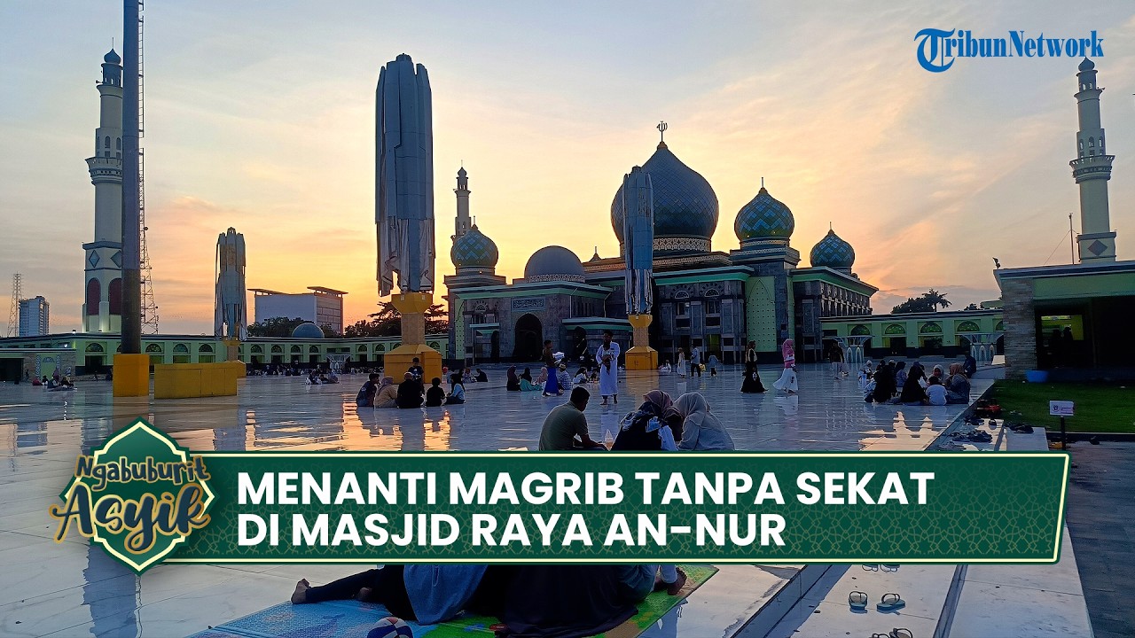 NGABUBURIT ASYIK - MENANTI MAGRIB TANPA SEKAT DI MASJID RAYA AN-NUR