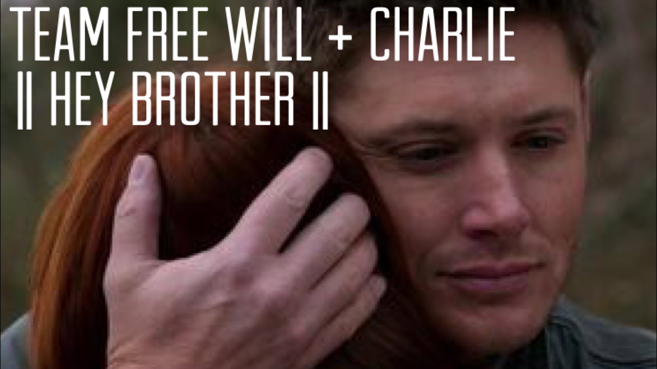 Team Free Will and Charlie || Hey Brother ||