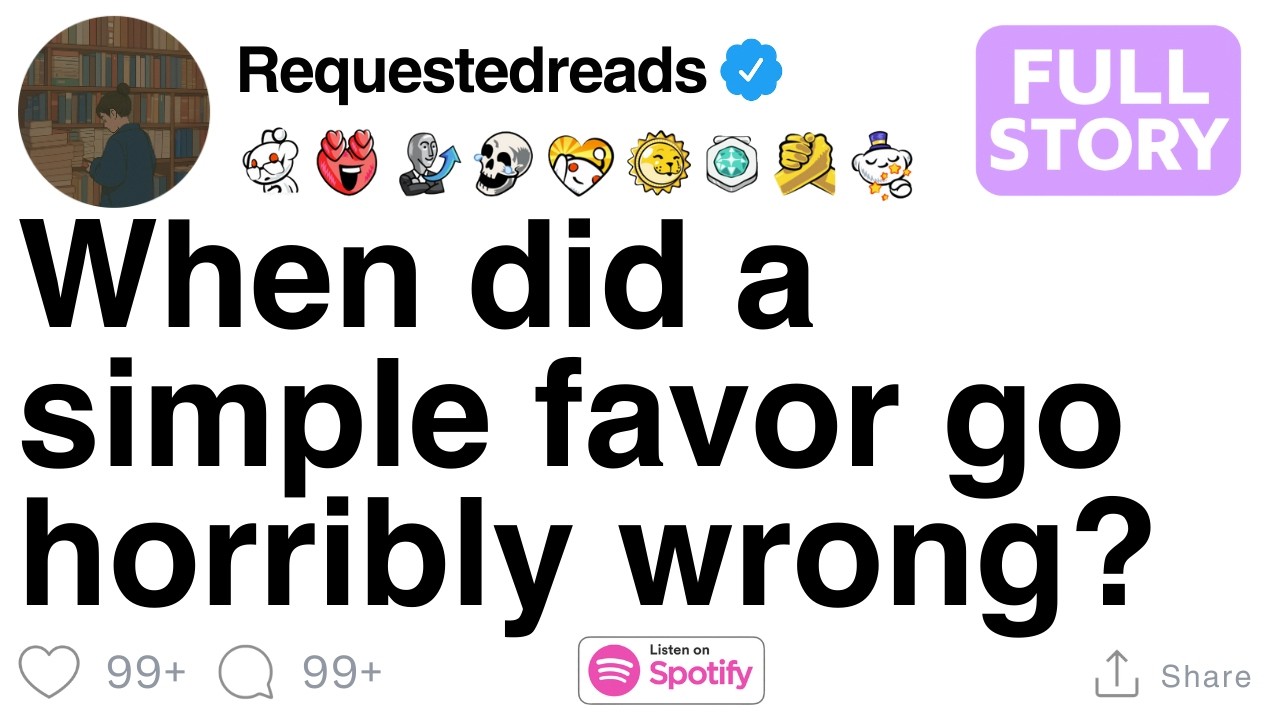 [FULL STORY] When did a simple favor go horribly wrong?