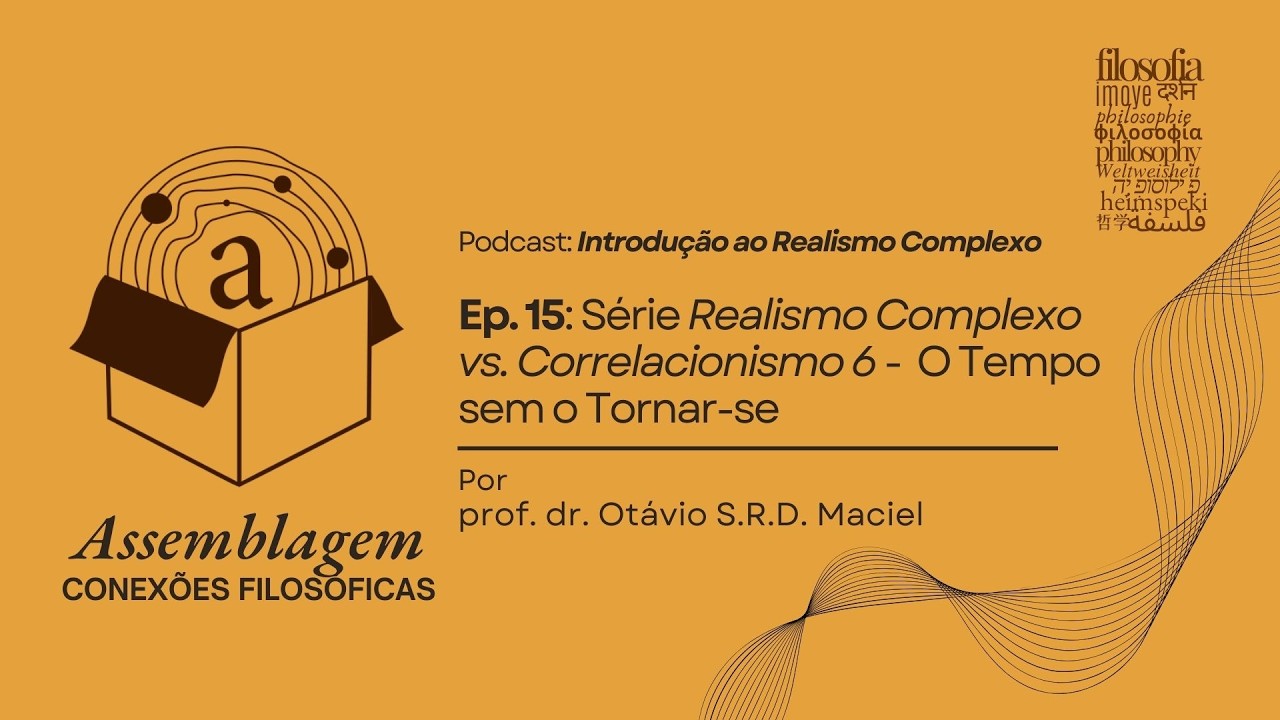 Ep. 15 - RC vs. Corr. 6 - O Tempo sem o Tornar-se e a crítica ao ocasionalismo de Meillassoux