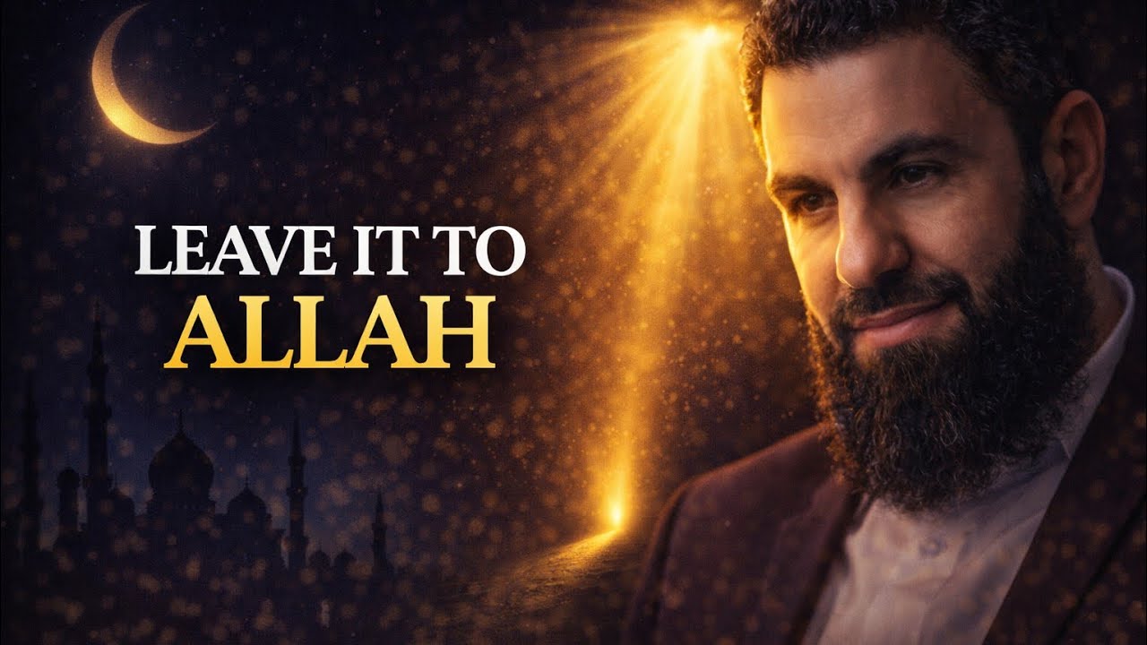 Leave Your Worries to Allah | Al-Haseeb Explained | Sheikh Belal Assaad Talks