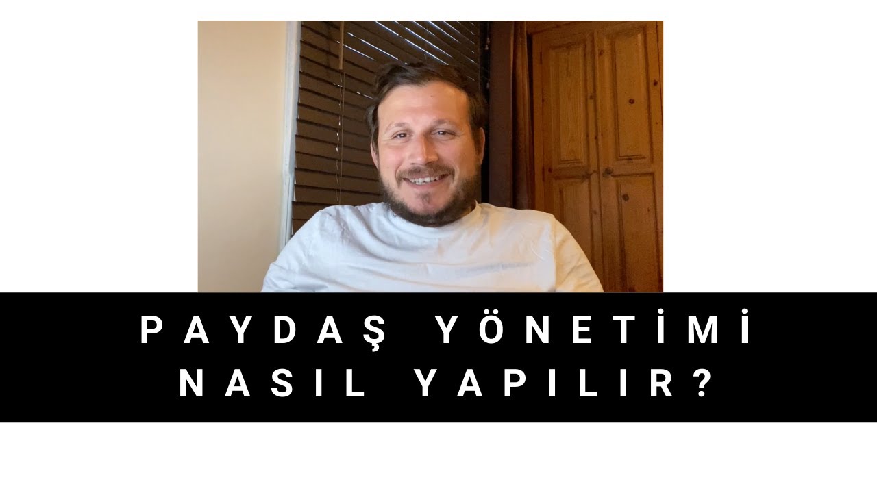 Paydaş kimdir? Paydaş y&ouml;netimi nasıl yapılır?