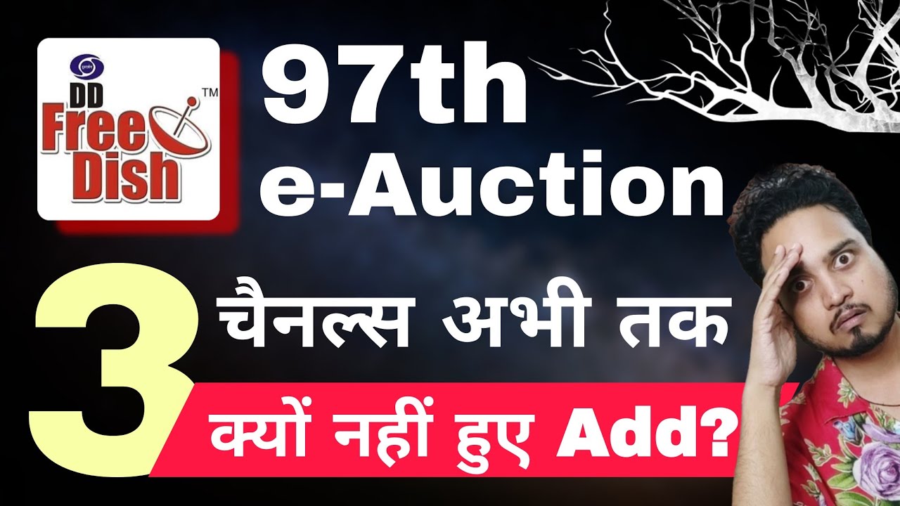 Why DD Free Dish not added 3 New Channels from 97 e Auction Result 😰